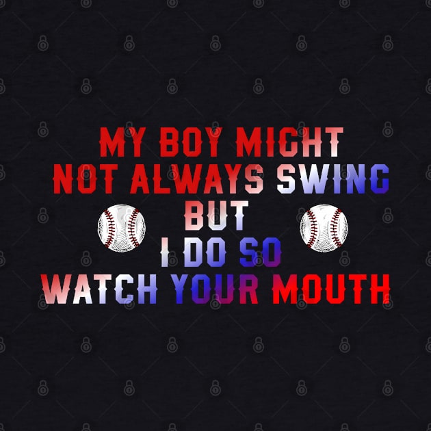 My boy might not always swing but i do so watch your mouth by FnF.Soldier 